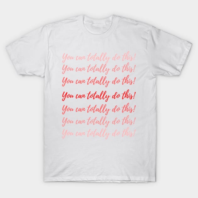 You can totally do this! T-Shirt by KitanovDesign